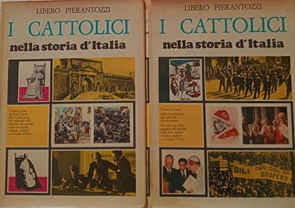 I Cattolici nella storia d'Italia. Vol.1 e 2 - Libero Pierantozzi - copertina