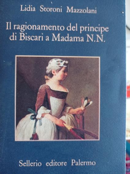 Il ragionamento del principe di Biscari a Madama N. N - Lidia Storoni Mazzolani - copertina