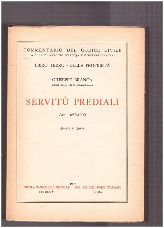 Servitù Prediali Libro Terzo - Della Proprietà Art. 1027-1099 - Giuseppe Branca - copertina