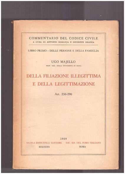 Della Filiazione Illegittima e della Legittimaziomne Libro Primo Art. 250-290 - Ugo Majello - copertina