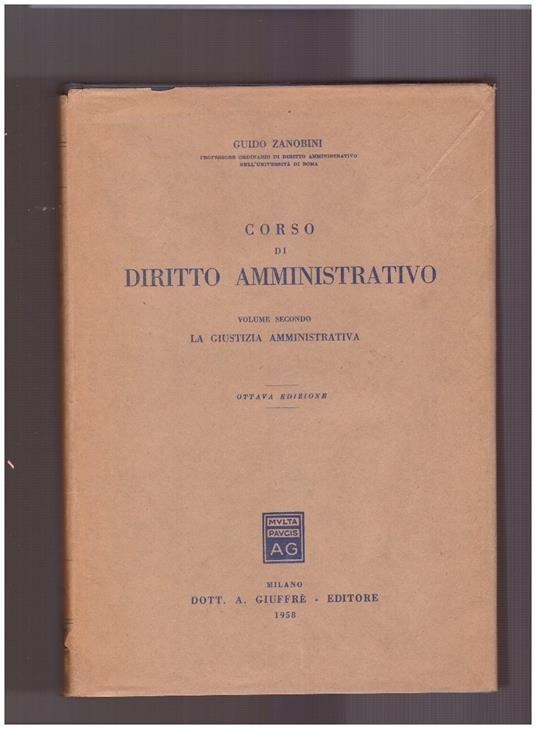 Corso di diritto amministrativo Volume Secondo La Giustizia Amministrativa - Guido Zanobini - copertina