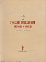 Actes du I° Congrès International d'histoire du costume. Venise, 31 Aout - 7 Septembre 1952