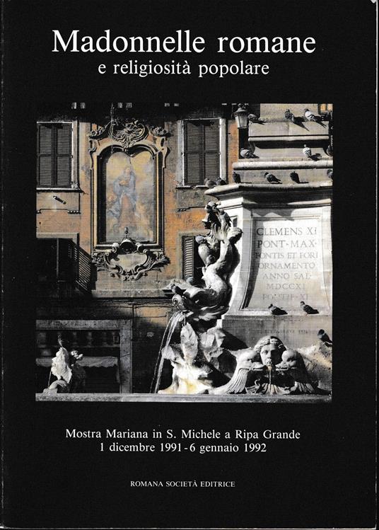 Madonnelle romane e religiosità popolare Mostra Mariana in S. Michele a Ripa Grande 1 dicembre 1991 - 6 gennaio 1992 - copertina