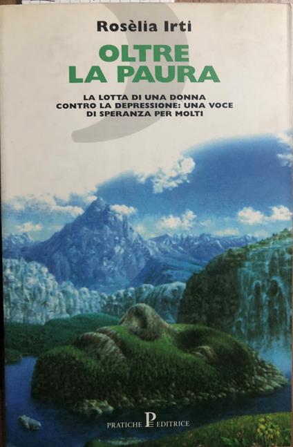 Oltre la paura. La lotta di una donna contro la depressione: una voce di speranza per molti - copertina