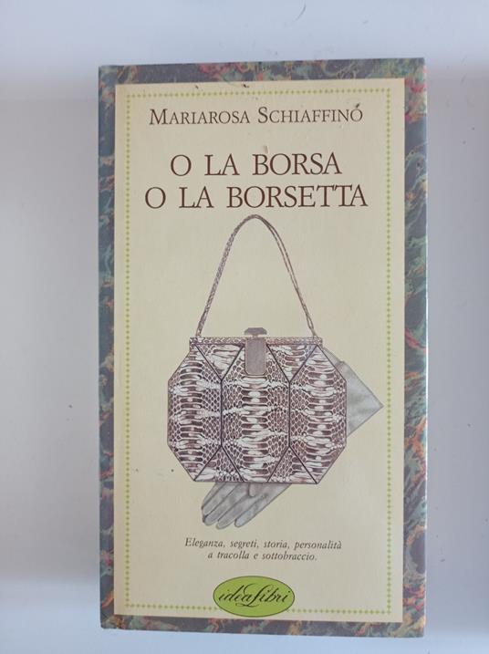 O la borsa o la borsetta - Mariarosa Schiaffino - copertina