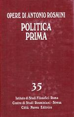 Opere politiche. Politica prima. Frammenti della filosofia della politica (1826-1827) (Vol. 35)