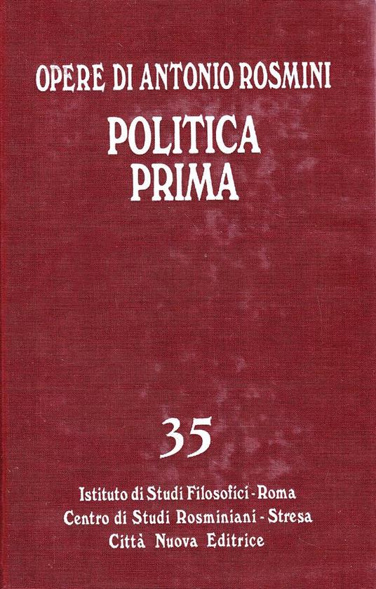 Opere politiche. Politica prima. Frammenti della filosofia della politica (1826-1827) (Vol. 35) - Antonio Rosmini - copertina