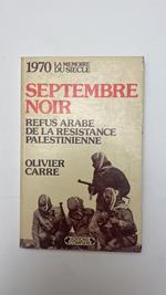 Septembre Noir : Refus Arabe De La Resistance Palestinienne