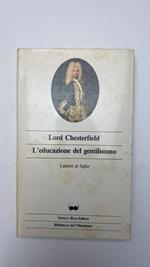 L' educazione del gentiluomo. Lettere al figlio