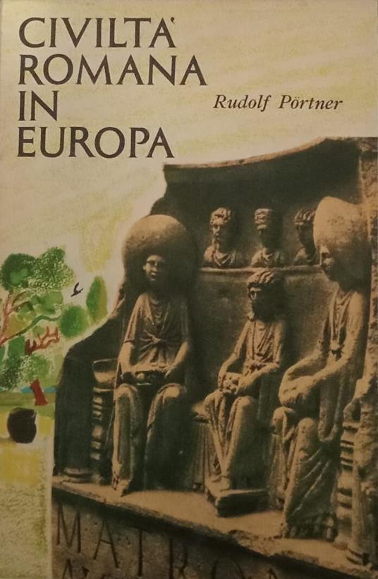 Civiltà romana in Europa, dal Reno al Danubio - Rudolf Portner - copertina