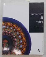 Miniature di vetro. Murrine (1838-1924)