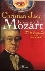 Il romanzo di Mozart. Il fratello del fuoco (Vol. 3)