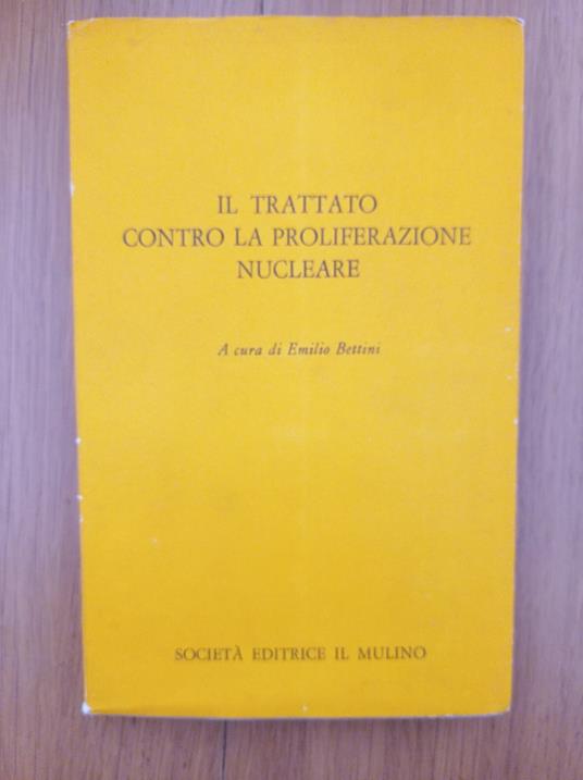 il trattato contro la proliferazione nucleare - Emilio Bettini - copertina