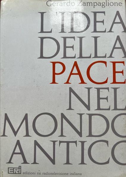 L' idea della pace nel mondo antico - Gerardo Zampaglione - copertina