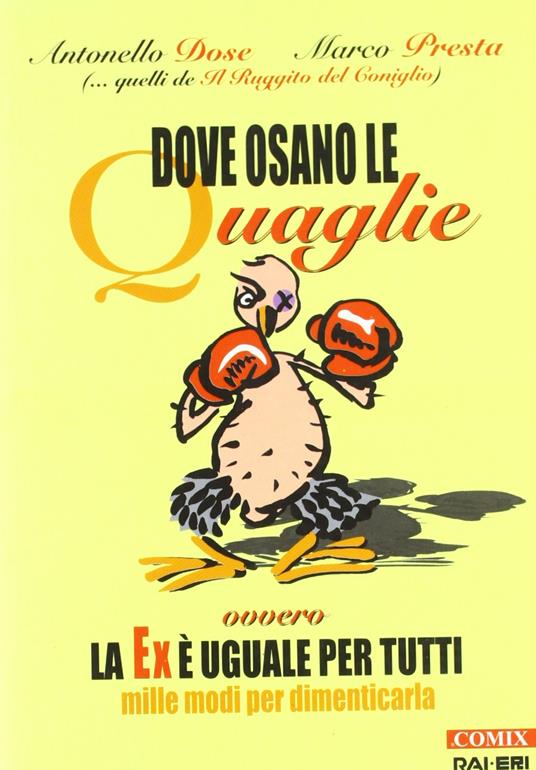 Dove osano le quaglie. Ovvero la ex è uguale per tutti. Mille modi per dimenticarla - copertina