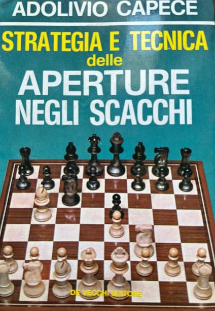 Strategia e tecnica delle aperture negli scacchi - Adolivio Capece - copertina