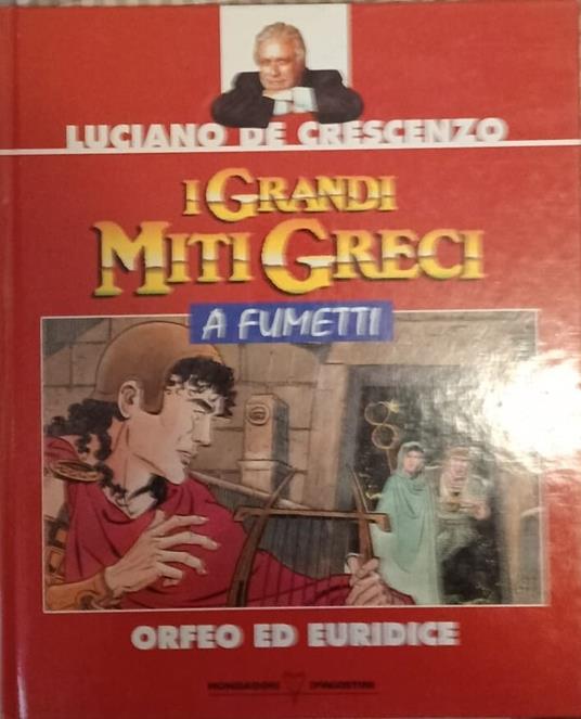 I grandi miti greci a fumetti. Orfeo ed Euridice - Luciano De Crescenzo - copertina