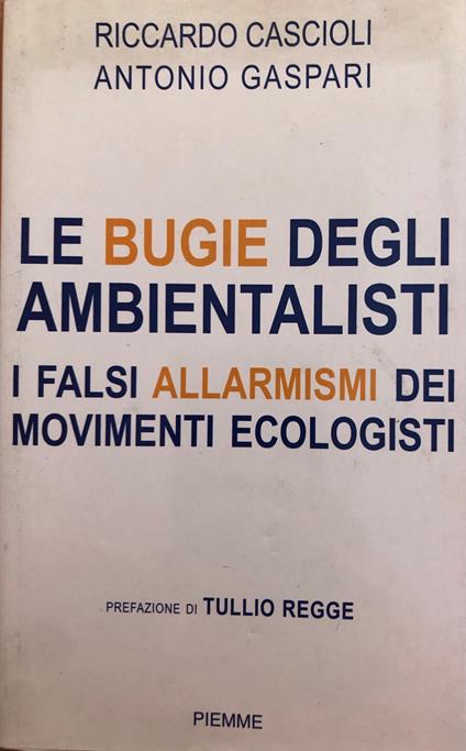 Le bugie degli ambientalisti. I falsi allarmismi dei movimenti ecologisti - Riccardo Cascioli - copertina