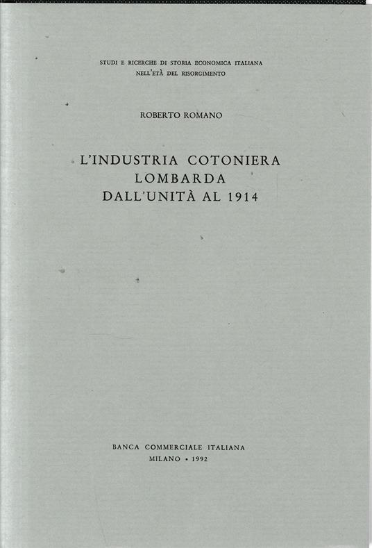 L' industria cotoniera lombarda dall'unita al 1914 - Roberto Romano - copertina