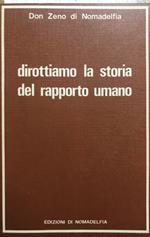 Dirottiamo la storia del rapporto umano