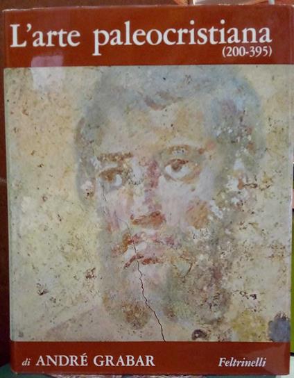 L' arte paleocristiana (200-395) - André Grabar - copertina