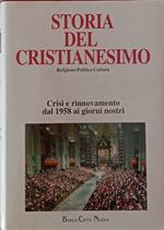 Storia del cristianesimo. Religione, politica, cultura. Crisi e rinnovamento: dal 1958 ai giorni nostri (Vol. 13)