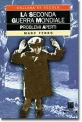 La seconda guerra mondiale. Problemi aperti - Marc Ferro - copertina