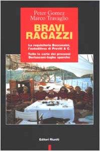 Bravi ragazzi. La requisitoria Boccassini, l'autodifesa di Previti & C. Tutte le carte dei processi Berlusconi-toghe sporche - Peter Gomez - copertina