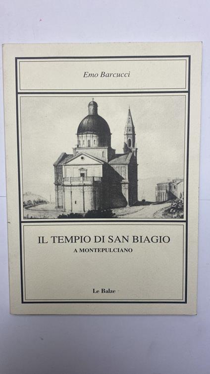 Il tempio di San Biagio a Montepulciano - Emo Barcucci - copertina