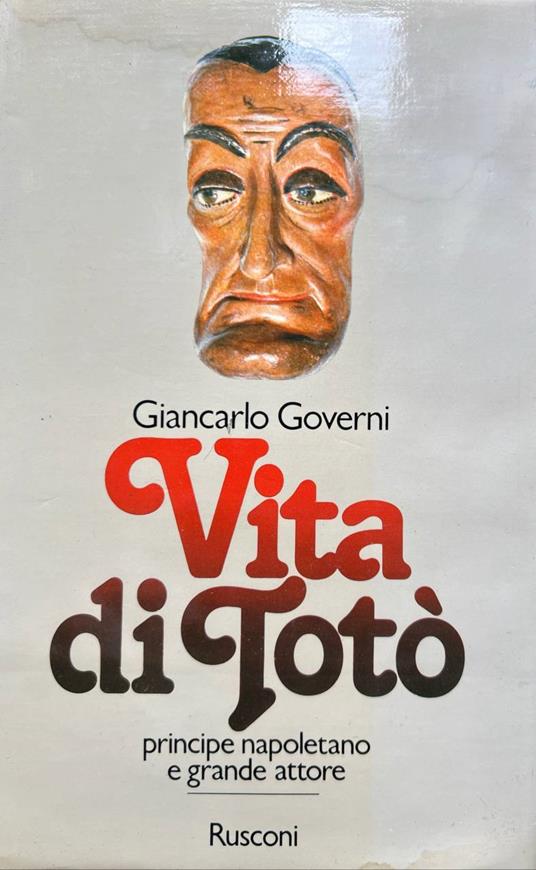 Vita di Totò. Principe napoletano e grande attore - Giancarlo Governi - copertina