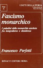 Fascismo monarchico. I paladini della monarchia assoluta fra integralismo e dissidenza