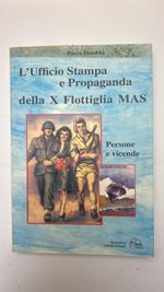 L' ufficio stampa e propaganda della X flottiglia Mas. Persone e vicende