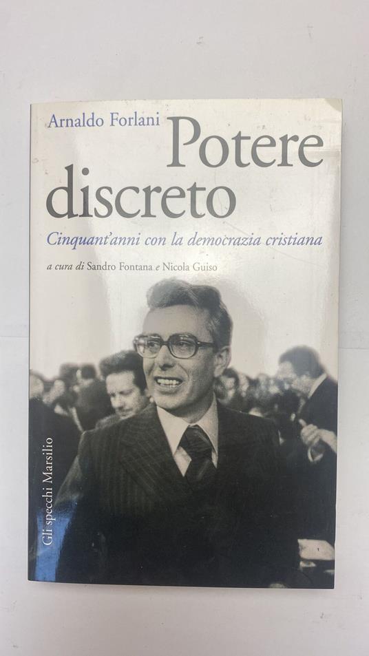 Potere discreto. Cinquant'anni con la Democrazia Cristiana - Arnaldo Forlani - copertina