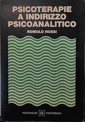 Psicoterapie a indirizzo psicoanalitico - Romolo Rossi - copertina