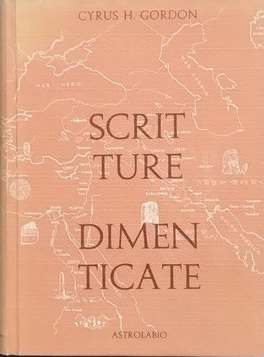 Scritture dimenticate. Come furono decifrate e il loro influsso nella cultura contemporanea - Cyrus H. Gordon - copertina