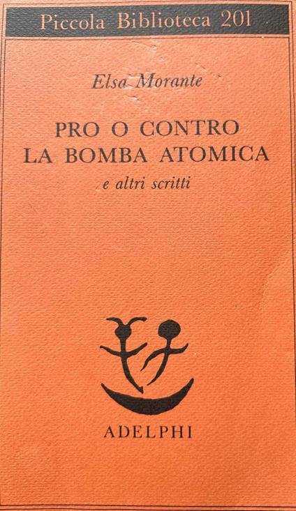 Pro e contro la bomba atomica e altri scritti - Elsa Morante - copertina