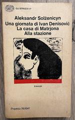 Una giornata di Ivan Denisovic-La casa di Matrona-Alla stazione