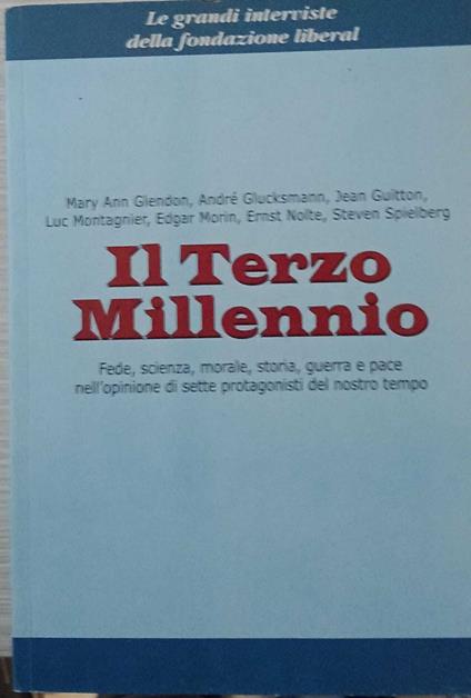 Il Terzo Millennio. Fede, scienza, morale, storia, guerra e pace nell'opinione di sette protagonisti del nostro tempo - copertina