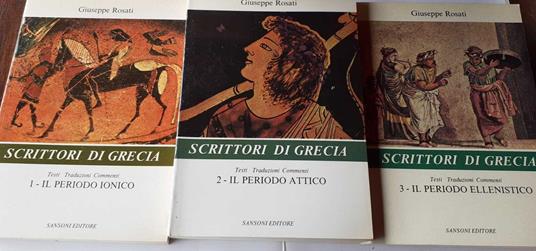 Scrittori di Grecia. 1-Il periodo ionico. 2-Il periodo attico. 3-Il periodo ellenistico - Giuseppe Rosati - copertina