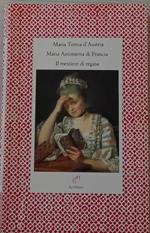 Il mestiere di regina. Lettere 1770-1780