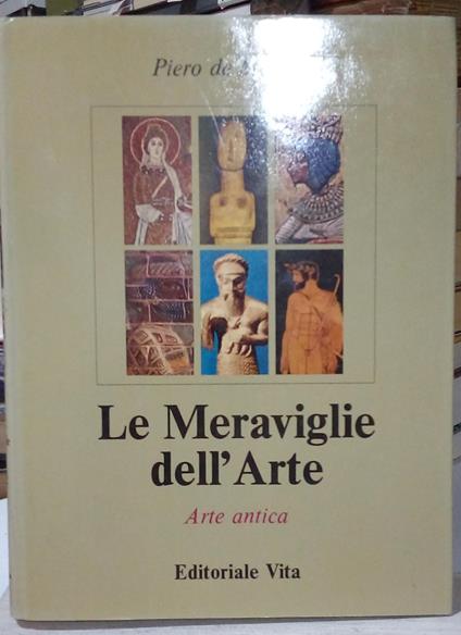 Le Meraviglie dell'Arte, vol. 1°: Arte antica - Piero De Martino - copertina