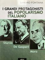 I grandi protagonisti del popolarismo italiano. Sturzo, De Gasperi, Moro