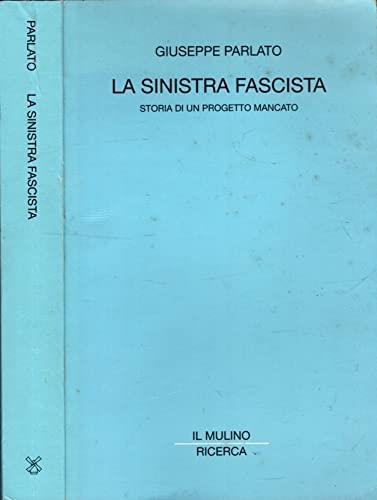 La sinistra fascista. Storia di un progetto mancato - Giuseppe Parlato - copertina