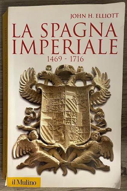 La Spagna imperiale. 1469-1716 - John H. Elliott - copertina