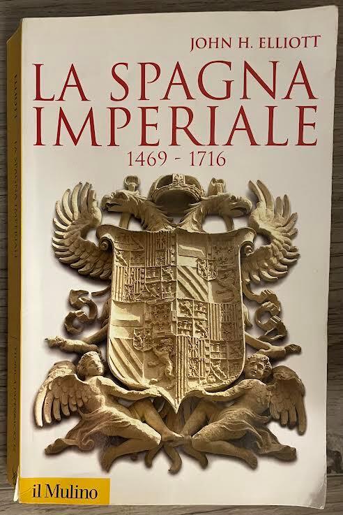 La Spagna imperiale. 1469-1716 - John H. Elliott - copertina