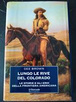 Lungo le rive del Colorado, Le storie degli eroi della frontiera americana