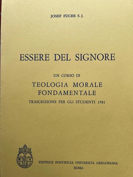 Essere del Signore. Un corso di teologia morale fondamentale - Joseph Fuchs - copertina