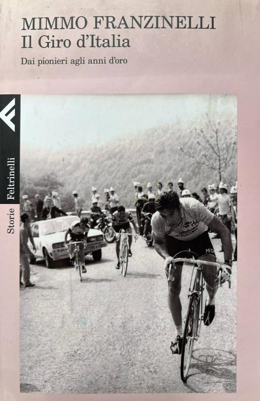 Il giro d'Italia. Dai pionieri agli anni d'oro - Mimmo Franzinelli - copertina