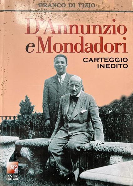 D'Annunzio e Mondadori. Carteggio inedito 1921-1938 - Franco Di Tizio - copertina