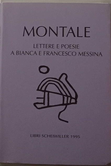 Lettere e poesie a Bianca e Francesco Messina (1923-1925) - Eugenio Montale - copertina